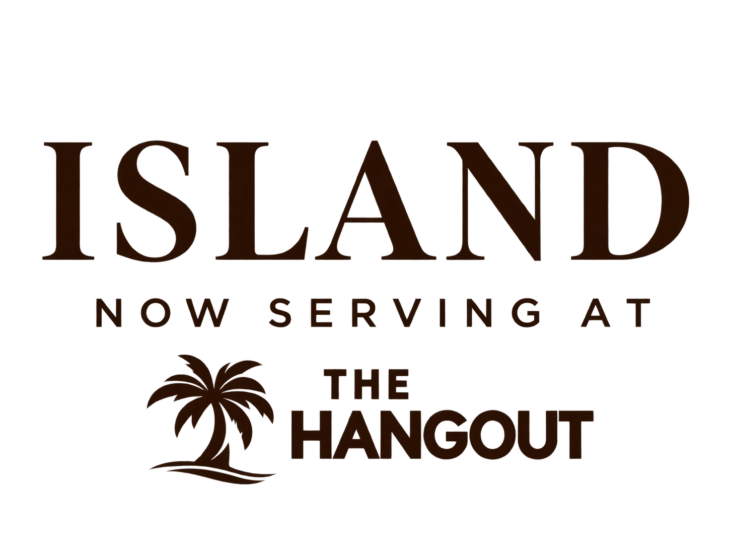 ISLAND now serving at The Hangout